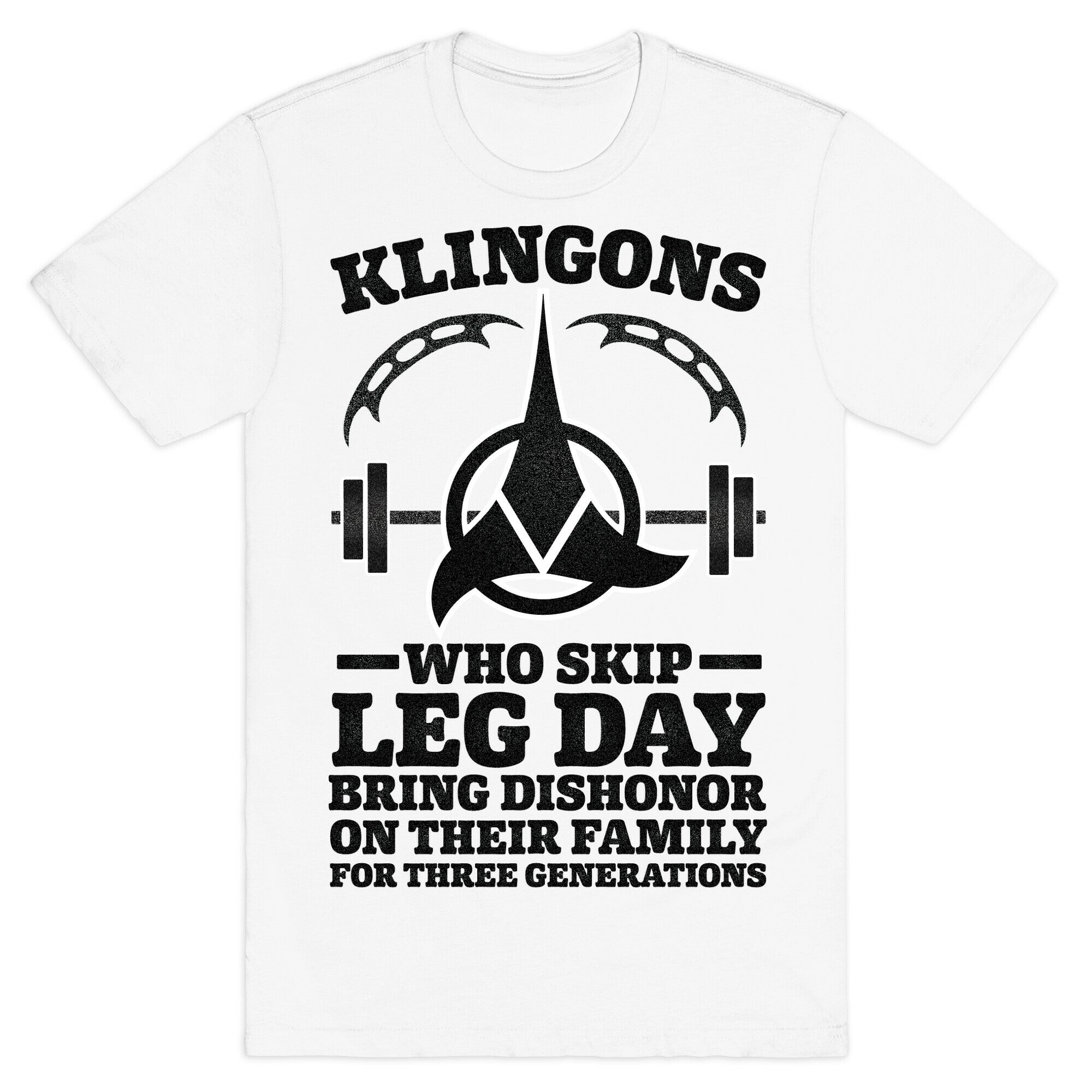 Klingons Who Skip Leg Day Bring Dishonor T-Shirt